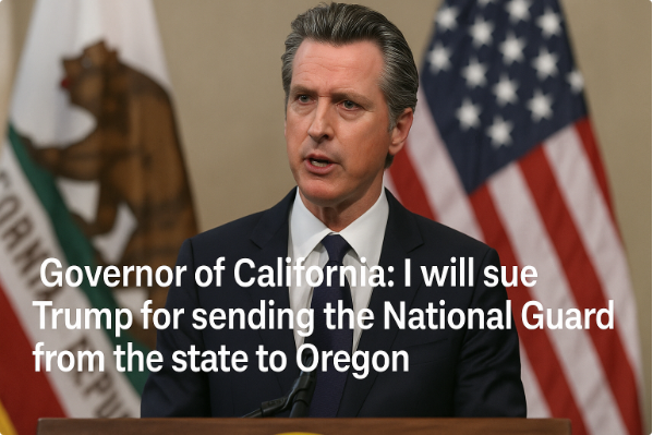 Gobernador de California: Demandaré a Trump por enviar la Guardia Nacional del estado a Oregón